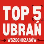 TOP 5 ubrań wszechczasów – klasyka, która nigdy nie wychodzi z mody